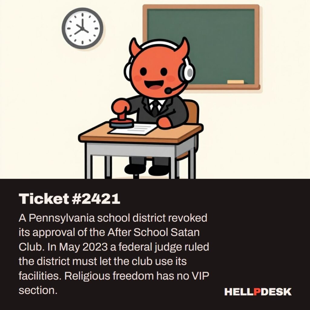 Cartoon illustration: A cheerful cartoon demon in a headset sits at a small school desk in an empty classroom, pressing a big rubber stamp onto a form, with a wall clock and a chalkboard behind him. Caption: Ticket #2421. A Pennsylvania school district revoked its approval of the After School Satan Club. In May 2023 a federal judge ruled the district must let the club use its facilities. Religious freedom has no VIP section.
