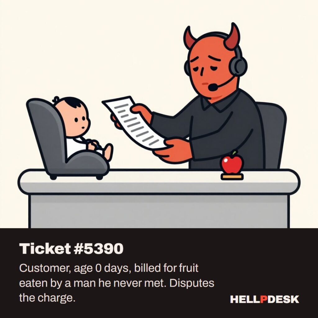 Cartoon illustration: A tired cartoon demon in a headset sits at a support desk, handing a very long paper bill to a baby in a car seat on the counter. A red apple and a rubber stamp sit on the desk. Caption: Ticket #5390. Customer, age 0 days, billed for fruit eaten by a man he never met. Disputes the charge.