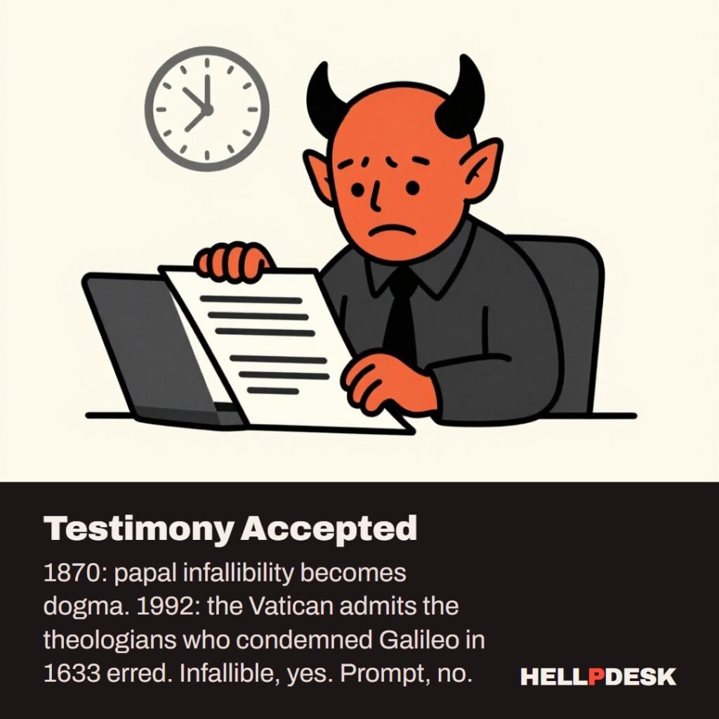 Cartoon illustration: A tired cartoon demon at an office support desk finally stamps a huge, dusty, cobweb-covered paper ticket while a wall clock hangs behind him. Caption: Testimony Accepted. 1870: papal infallibility becomes dogma. 1992: the Vatican admits the theologians who condemned Galileo in 1633 erred. Infallible, yes. Prompt, no.