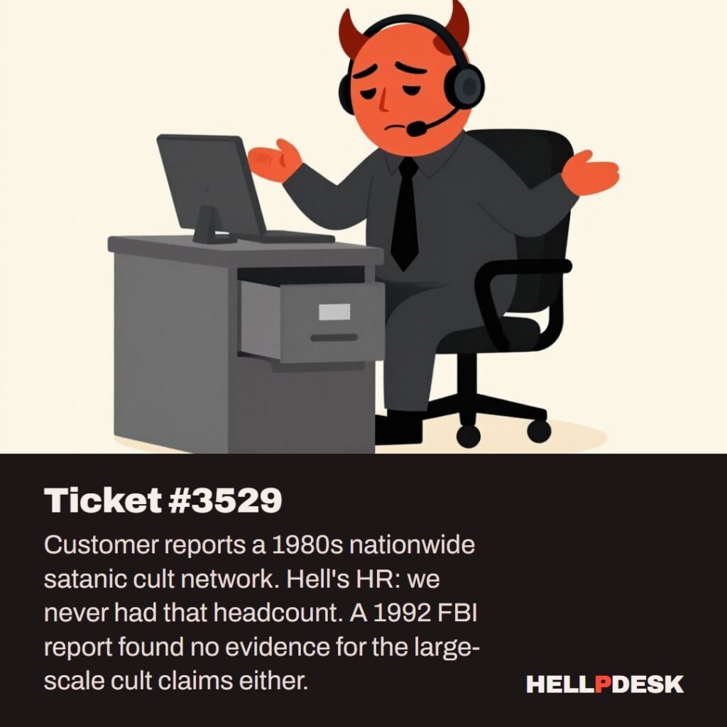 Cartoon illustration: A tired cartoon demon in a headset sits at a support desk, shrugging next to a tall filing cabinet whose open drawer is completely empty. Caption: Ticket #3529. Customer reports a 1980s nationwide satanic cult network. Hell's HR: we never had that headcount. A 1992 FBI report found no evidence for the large-scale cult claims either.