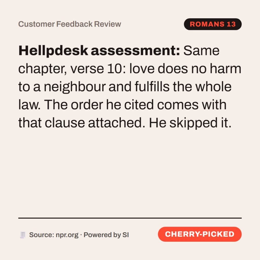 Hellpdesk customer feedback review card. Customer Feedback Review. Same chapter, verse 10: love does no harm to a neighbour and fulfills the whole law. The order he cited comes with that clause attached. He skipped it. Status: Cherry-picked.